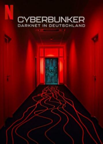 Фильм Кибербункер: Даркнет в Германии / Cyberbunker: The Criminal Underworld (2023)